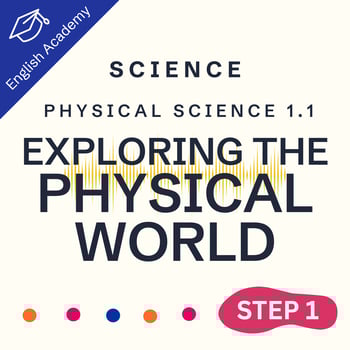 Step One Science: Physical Science 1.1: “Exploring the Physical World”