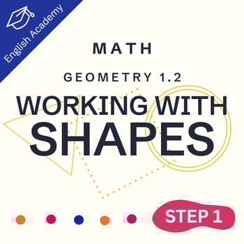 Step One Math: Geometry 1.2: “Working with Shapes”